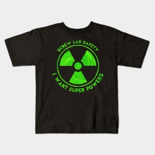 Screw Lab Safety I want Super Powers Kids T-Shirt